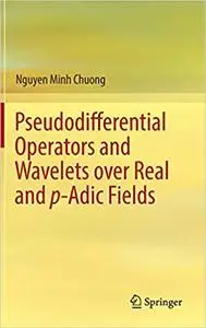 Pseudodifferential Operators and Wavelets over Real and p-adic Fields