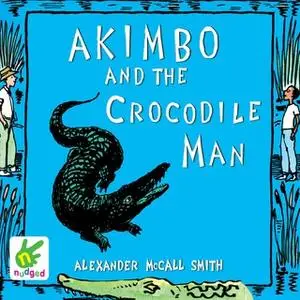 «Akimbo and the Crocodile Man» by Alexander McCall Smith