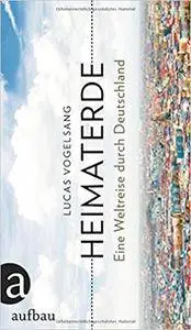 Heimaterde: Eine Weltreise durch Deutschland
