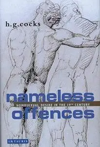 Nameless Offences: Homosexual Desire in the 19th Century