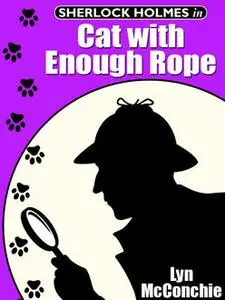 «Sherlock Holmes in Cat with Enough Rope» by Lyn McConchie