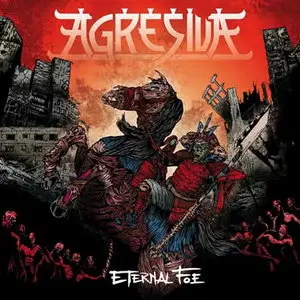 Agresiva - Eternal Foe (2012)