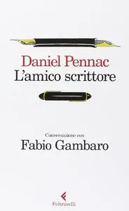 Daniel Pennac - L'amico scrittore - Conversazione con Fabio Gambaro