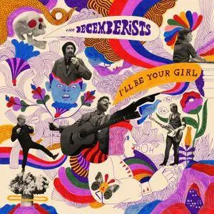 The Decemberists - I'll Be Your Girl (2018)