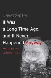 It Was a Long Time Ago, and it Never Happened Anyway: Russia and the Communist Past (Repost)