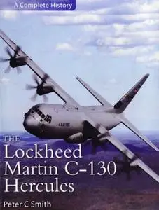 The Lockheed Martin C-130 Hercules: A Complete History