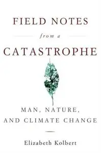 Field Notes from a Catastrophe: Man, Nature, and Climate Change [Repost]