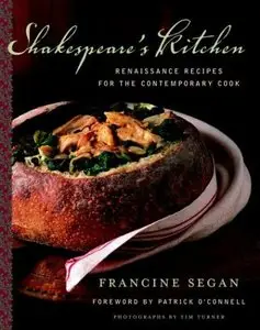 Shakespeare's Kitchen: Renaissance Recipes for the Contemporary Cook [Repost]