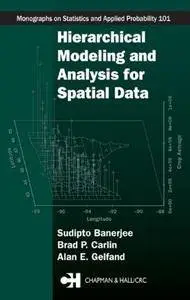 Hierarchical Modeling and Analysis for Spatial Data (Chapman & Hall/CRC Monographs on Statistics & Applied Probability)(Repost)