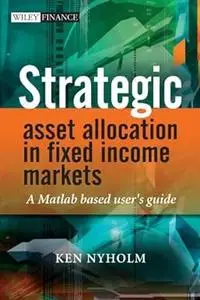 Strategic Asset Allocation in Fixed Income Markets: A Matlab Based User's Guide