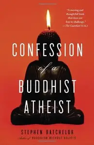 Confession of a Buddhist Atheist (Repost)