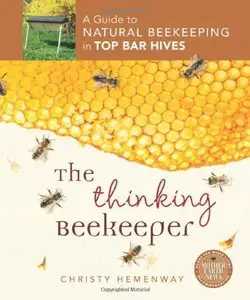 Thinking Beekeeper: A Guide to Natural Beekeeping in Top Bar Hives 
