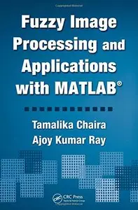 Fuzzy Image Processing and Applications with MATLAB (Repost)