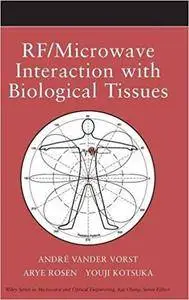 RF / Microwave Interaction with Biological Tissues