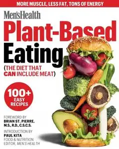 Men's Health Plant-Based Eating: (The Diet That Can Include Meat)