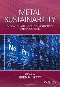 Metal Sustainability: Global Challenges, Consequences, and Prospects