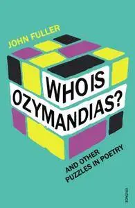 Who Is Ozymandias?: And Other Puzzles in Poetry