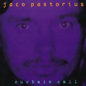 Jaco Pastorius - Curtain Call (1986) {Anansi Records AHR-2001 rel 1996}