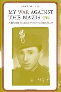 My War against the Nazis: A Jewish Soldier with the Red Army (Alabama Fire Ant)