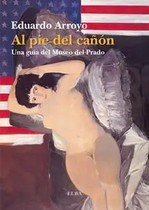 «Al pie del cañón» by Eduardo Arroyo