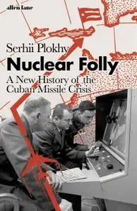 Nuclear Folly: A New History of the Cuban Missile Crisis, UK Edition