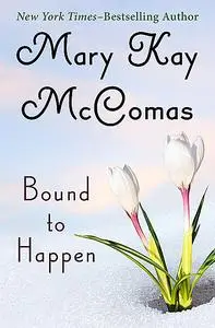 «Bound to Happen» by Mary K McComas