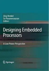 J. Henkel, S. Parameswaran, Designing Embedded Processors: A Low Power Perspective  (Repost) 