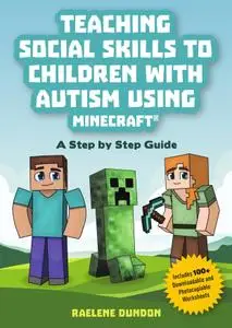 Teaching Social Skills to Children with Autism Using Minecraft®: A Step by Step Guide