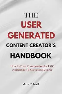 THE USER GENERATED CONTENT CREATOR'S HANDBOOK