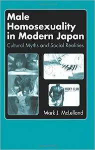 Male Homosexuality in Modern Japan: Cultural Myths and Social Realities (Repost)