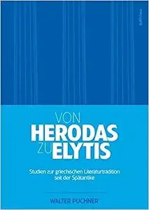 Von Herodas Zu Elytis: Studien Zur Griechischen Literaturtradition Seit Der Spatantike