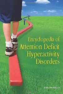 Encyclopedia of Attention Deficit Hyperactivity Disorders [Repost]