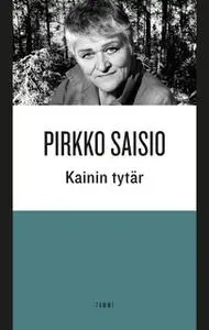 «Kainin tytär» by Pirkko Saisio