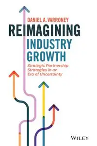 Reimagining Industry Growth: Strategic Partnership Strategies in an Era of Uncertainty
