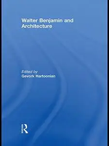 Walter Benjamin and Architecture