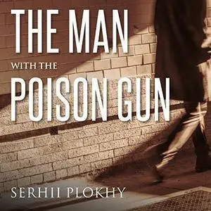 The Man with the Poison Gun: A Cold War Spy Story [Audiobook]