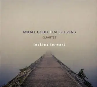 Mikael Godée | Eve Beuvens Quartet - Looking Forward (2018)