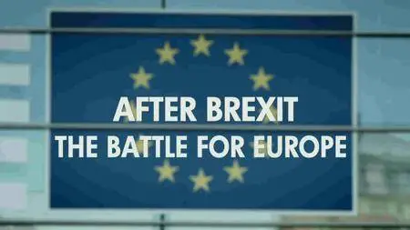 BBC - After Brexit: The Battle for Europe (2017)