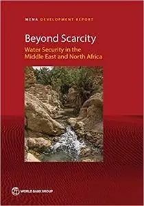 Beyond Scarcity: Water Security in the Middle East and North Africa (MENA Development Report)
