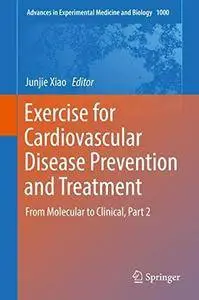 Exercise for Cardiovascular Disease Prevention and Treatment: From Molecular to Clinical, Part 2 (Repost)