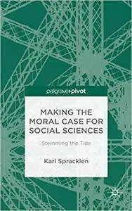 Making the Moral Case for Social Sciences: Stemming the Tide