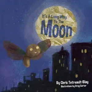 «It's A Long Way To The Moon» by Chris Tetreault-Blay