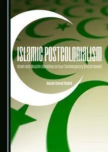 Islamic Postcolonialism : Islam and Muslim Identities in Four Comtemporary British Novels