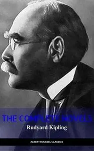 «Rudyard Kipling: The Complete Novels and Stories (Manor Books) (The Greatest Writers of All Time)» by Rudyard Kipling