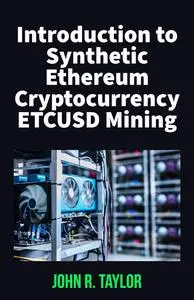 Introduction to Synthetic Ethereum Cryptocurrency ETCUSD Mining