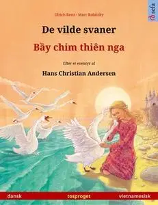 «De vilde svaner – Bầy chim thiên nga (dansk – vietnamesisk). Tosproget børnebog efter et eventyr af Hans Christian Ande