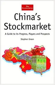 China's Stockmarket: A Guide to Its Progress, Players and Prospects