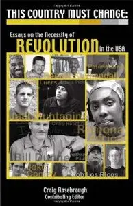 This Country Must Change: Essays on the Necessity of Revolution in the USA
