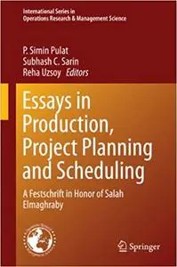 Essays in Production, Project Planning and Scheduling: A Festschrift in Honor of Salah Elmaghraby (Repost)