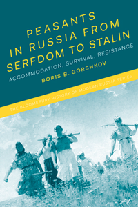 Peasants in Russia From Serfdom to Stalin : Accommodation, Survival, Resistance